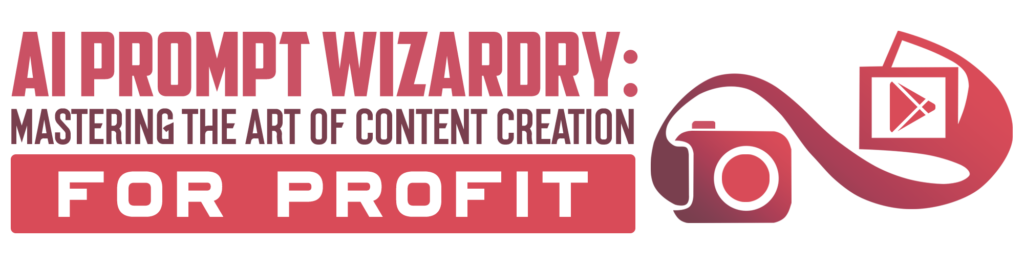 AI Prompt Wizardry Mastering the Art of Content Creation for Profit